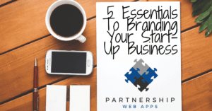 Read more about the article 5 Essentials To Branding Your Start Up Business