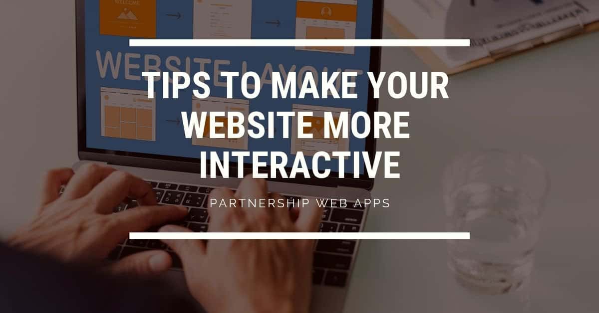 Read more about the article Tips to Make Your Website More Interactive