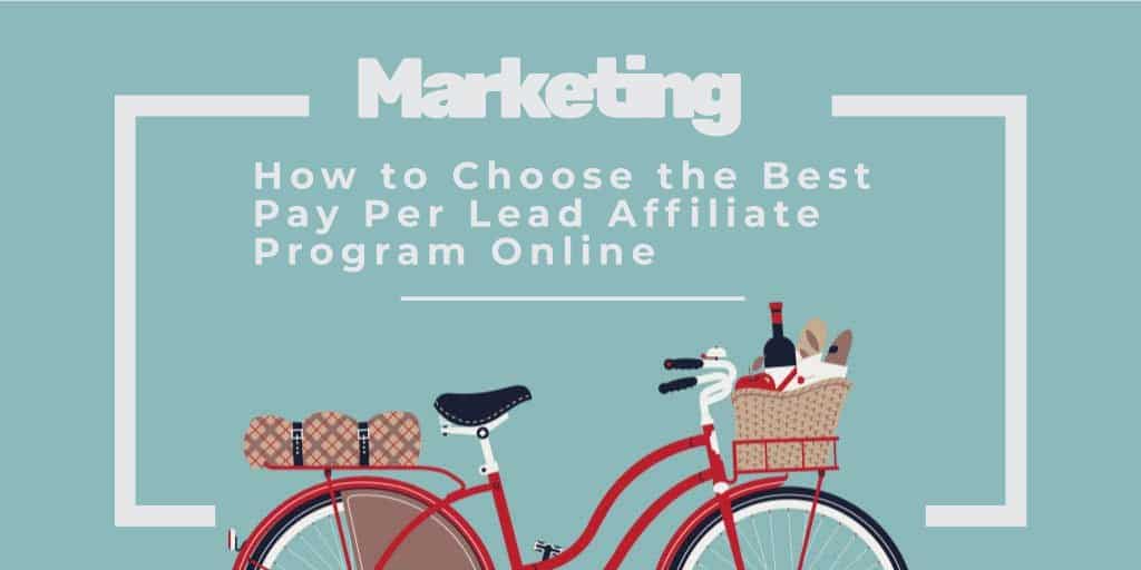 How to Choose the Best Pay Per Lead Affiliate Program Online
