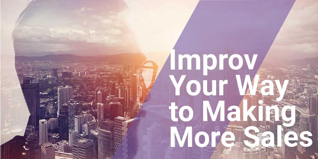 Read more about the article Improv Your Way to Making More Sales