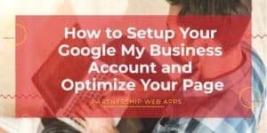 Read more about the article How to Setup Your Google My Business Account and Optimize Your Page